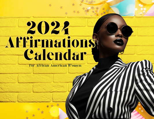 Empower Your 2024: An Affirmations Calendar for the African American Woman